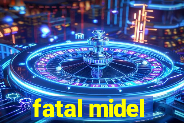 fatal midel