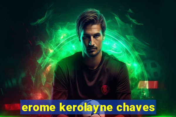 erome kerolayne chaves