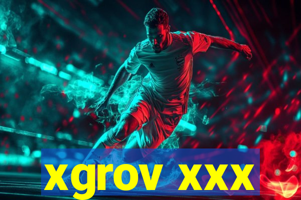 xgrov xxx