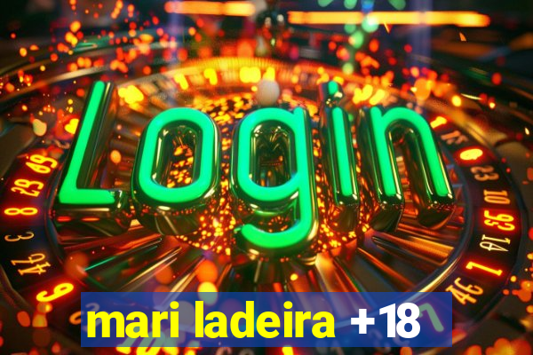 mari ladeira +18