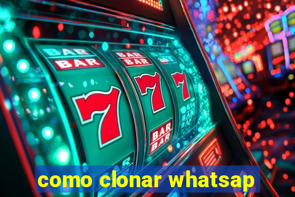 como clonar whatsap