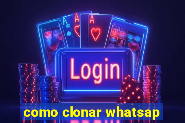 como clonar whatsap