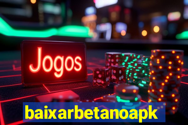 baixarbetanoapk