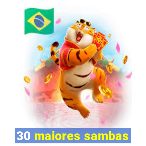 30 maiores sambas