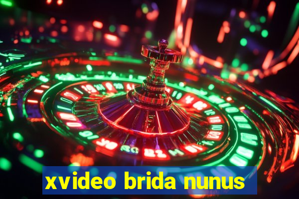 xvideo brida nunus