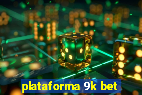 plataforma 9k bet