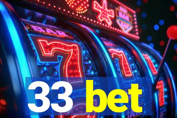 33 bet