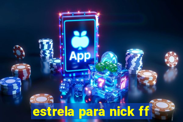 estrela para nick ff