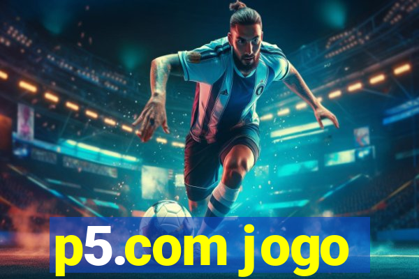 p5.com jogo