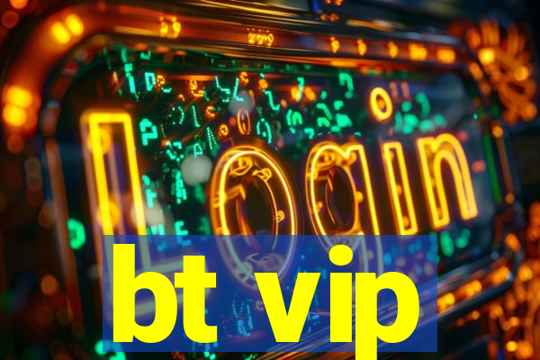 bt vip