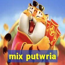 mix putwria