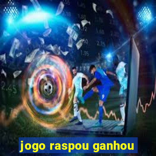 jogo raspou ganhou