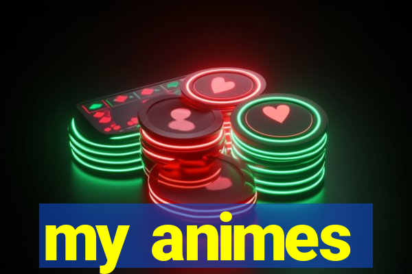 my animes