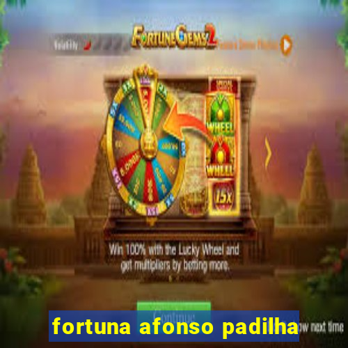 fortuna afonso padilha