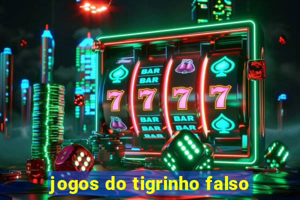 jogos do tigrinho falso