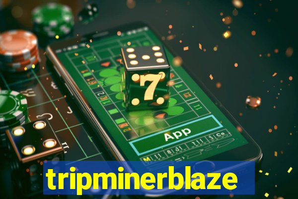 tripminerblaze