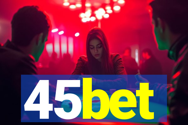 45bet