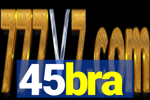 45bra