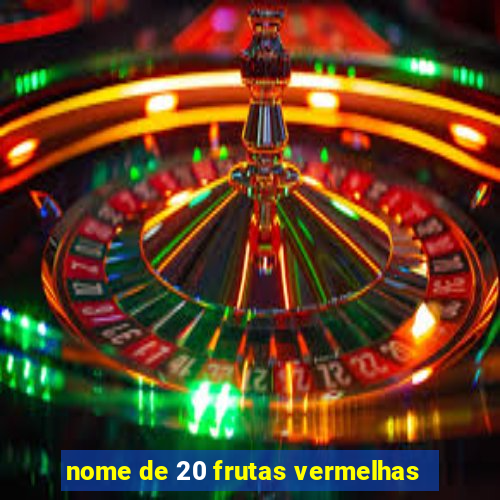 nome de 20 frutas vermelhas