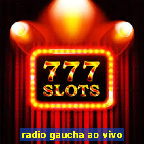 radio gaucha ao vivo