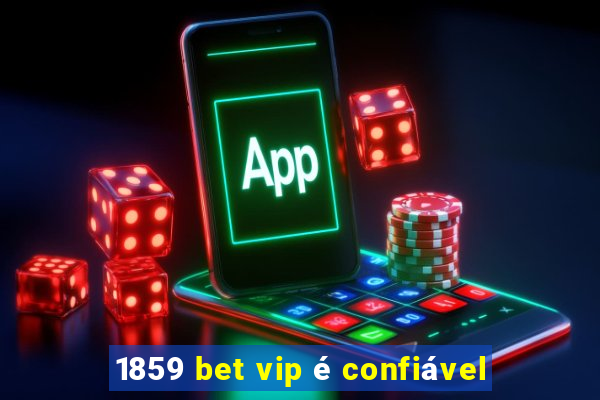 1859 bet vip é confiável