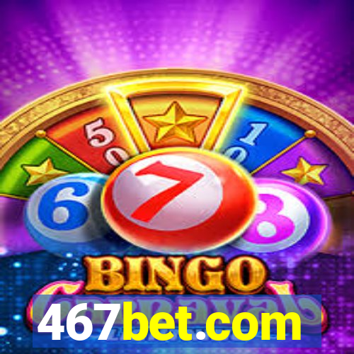 467bet.com