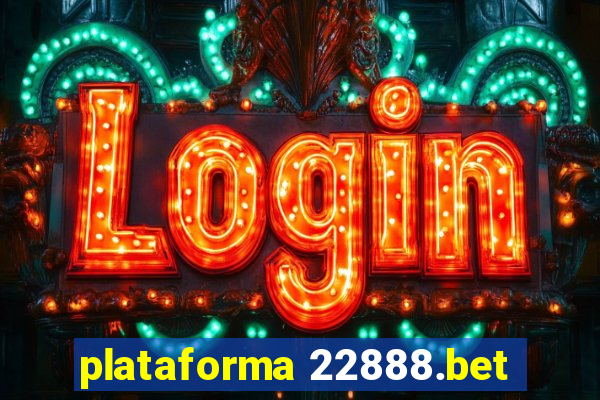 plataforma 22888.bet