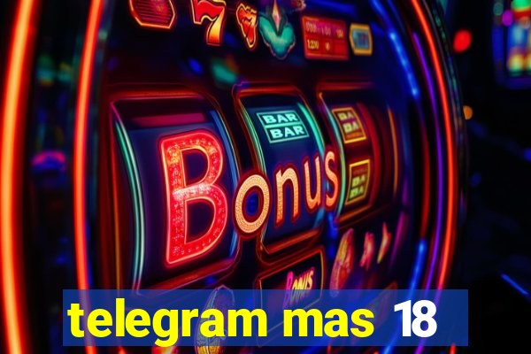 telegram mas 18