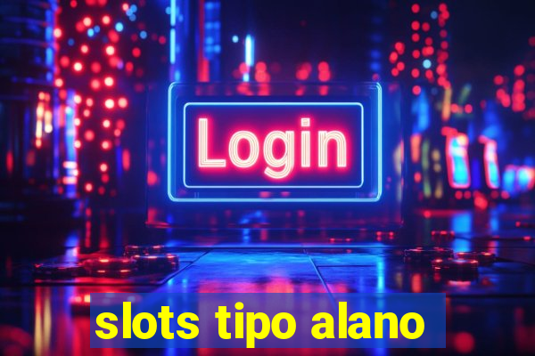 slots tipo alano