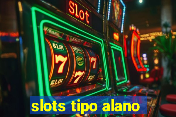 slots tipo alano