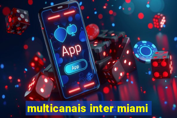 multicanais inter miami