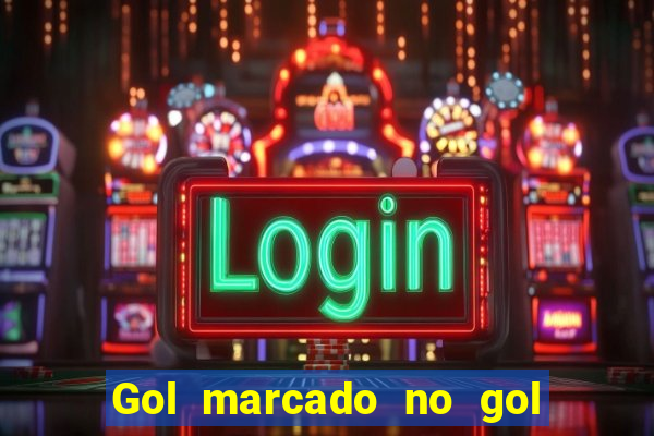 Gol marcado no gol marcado betano