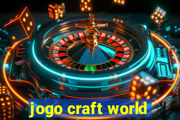 jogo craft world