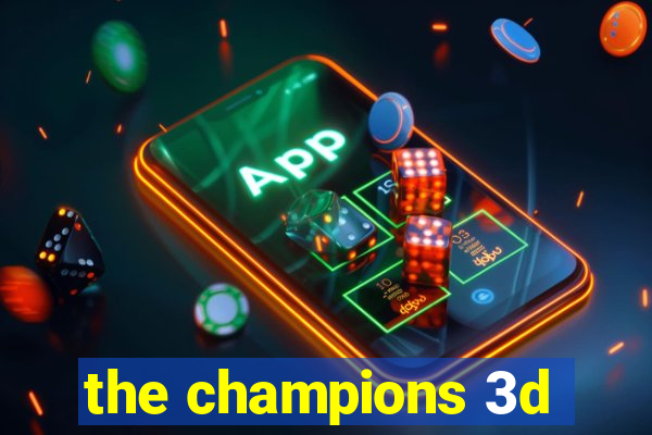 the champions 3d