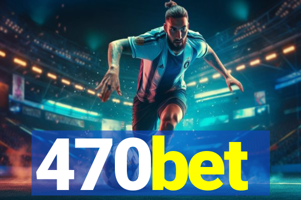 470bet