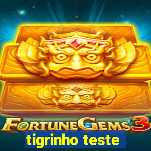 tigrinho teste