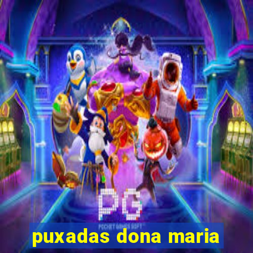 puxadas dona maria