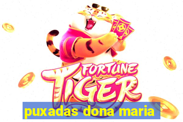 puxadas dona maria