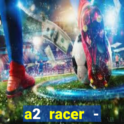 a2 racer - riscando o asfalto filme completo dublado