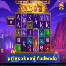 privsakemi fudendo