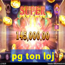 pg ton loj