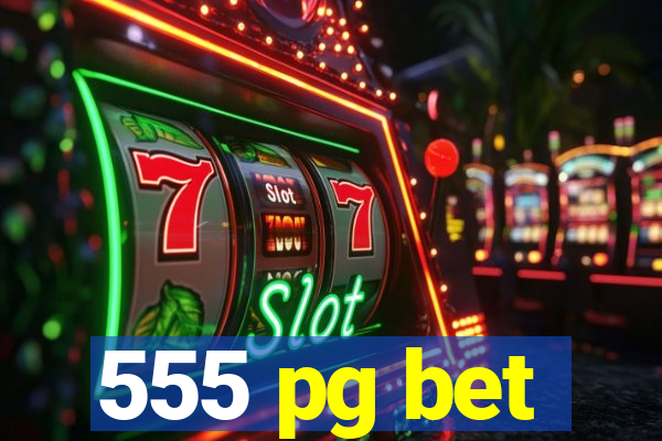 555 pg bet