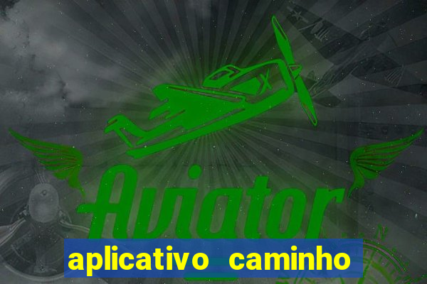 aplicativo caminho da sorte