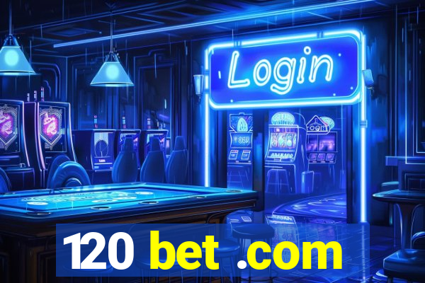 120 bet .com