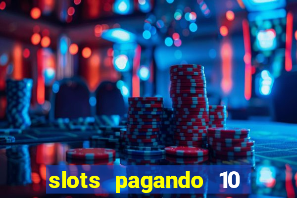 slots pagando 10 no cadastro