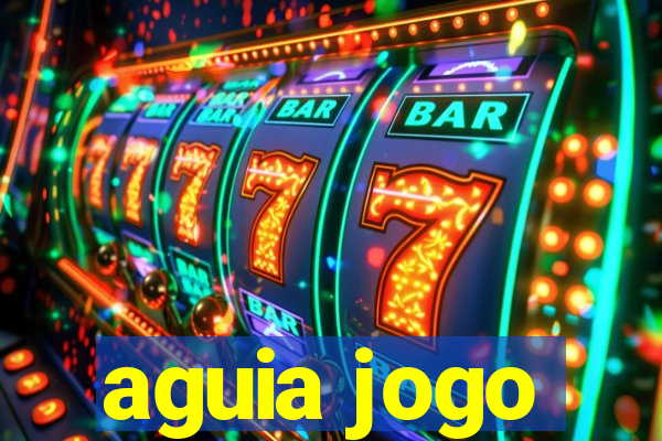 aguia jogo