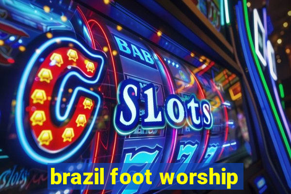 brazil foot worship