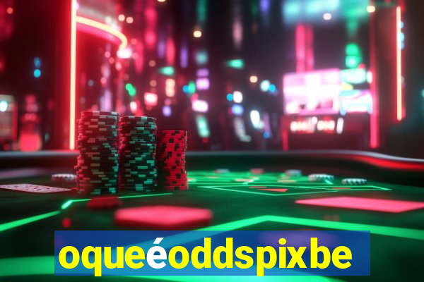 oqueéoddspixbet