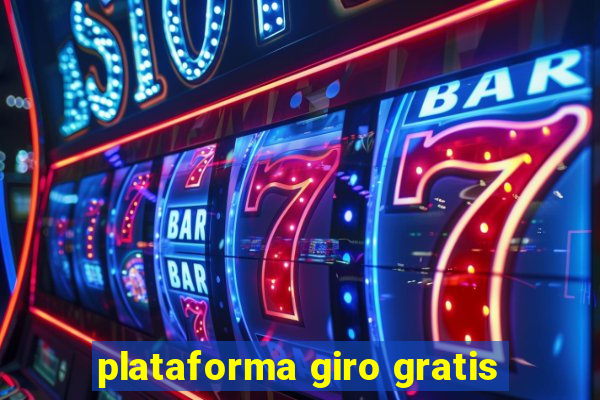 plataforma giro gratis