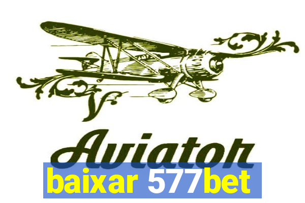 baixar 577bet